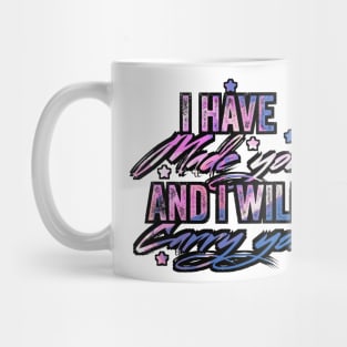 I have made you and i will carry you Mug